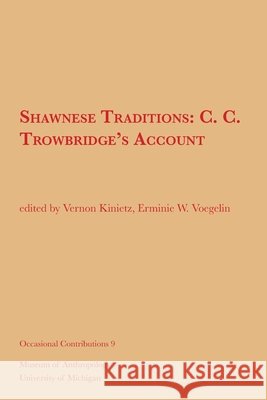 Shawnese Traditions: C. C. Trowbridge's Accountvolume 9 Kinietz, W. Vernon 9781949098556 U of M Museum Anthro Archaelogy - książka