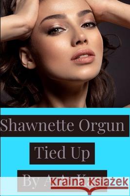 Shawnette Orgun Tied Up A.A. Kay 9781794805118 Lulu.com - książka