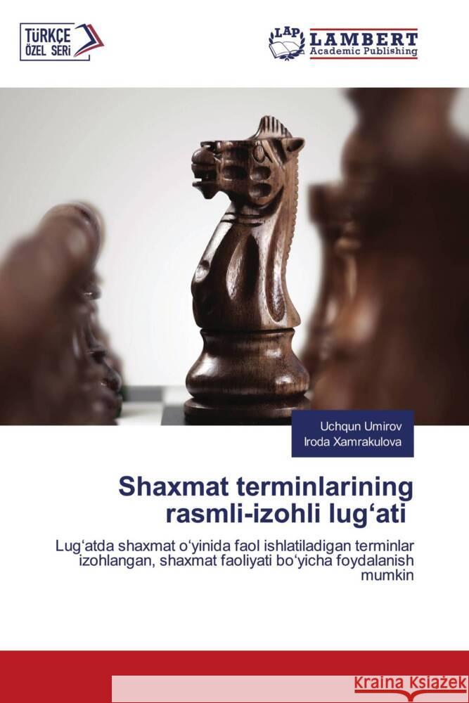Shaxmat terminlarining rasmli-izohli lug ati Umirov, Uchqun, Xamrakulova, Iroda 9786206789840 LAP Lambert Academic Publishing - książka
