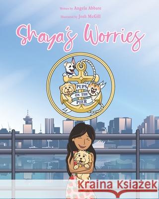 Shaya's Worries Josh McGill Angela Abbate 9781777422004 Pups on the Pier Mindful Books for Kids and M - książka