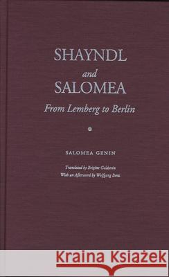 Shayndl and Salomea: From Lemberg to Berlin Salomea Genin Brigitte Goldstein Wolfgang Benz 9780810111837 Northwestern University Press - książka