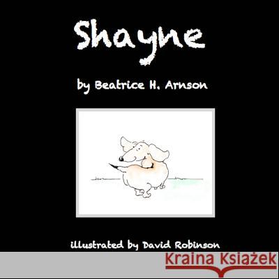 Shayne Beatrice H. Arnson David Robinson 9781511477000 Createspace - książka