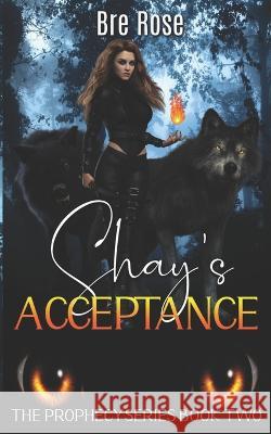 Shay's Acceptance Bre Rose   9798353245667 Independently Published - książka