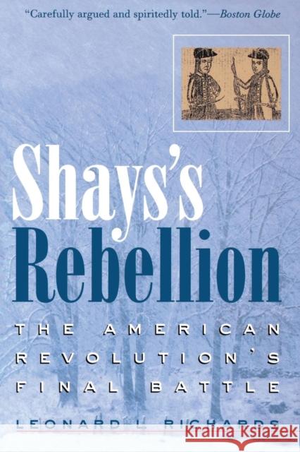 Shays's Rebellion: The American Revolution's Final Battle Richards, Leonard L. 9780812218701 University of Pennsylvania Press - książka