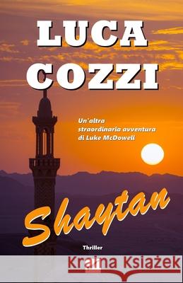 SHAYTAN (Thriller): Le avventure di Luke McDowell - volume 2 (Italian Version) Luca Cozzi 9781688854932 Independently Published - książka