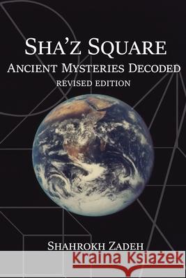 Sha'Z Square: Ancient Mysteries Decoded: Revised Edition Shahrokh Zadeh 9781952244551 Rustik Haws LLC - książka