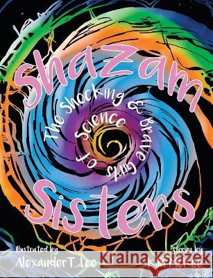 Shazam Sisters: The Shocking and Brave Girls of Science K McKee   9781958732601 Shazam Sisters - książka