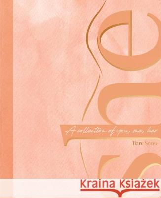 She: A Collection of You, Me, Her Tiare Snow 9780648792703 Kind Press - książka