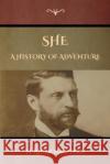 She: A History of Adventure H. Rider Haggard 9781618956064 Bibliotech Press
