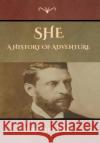 She: A History of Adventure H. Rider Haggard 9781618956071 Bibliotech Press