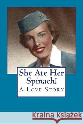 She Ate Her Spinach: A Love Story Joe Pritchard Bob Walsh 9781530629848 Createspace Independent Publishing Platform - książka