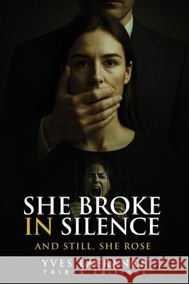 She Broke in Silence: And Still, She Rose Yves LaFrance 9782982428416 Tribyx Editions - książka