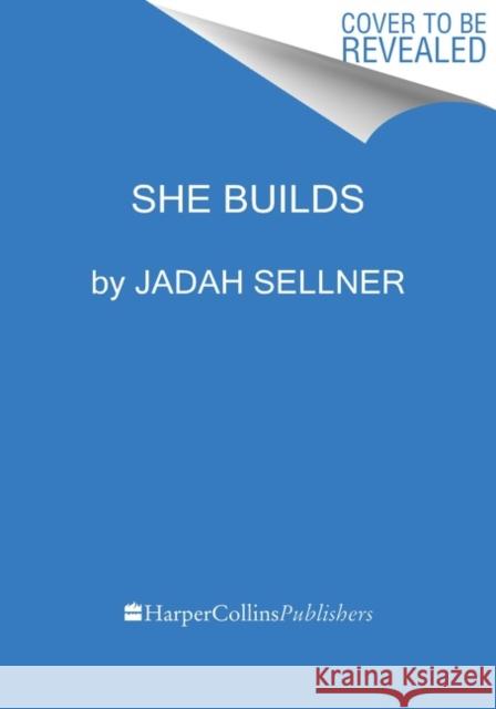 She Builds: The Anti-Hustle Guide to Grow Your Business and Nourish Your Life Jadah Sellner 9780063135437 HarperCollins Publishers Inc - książka