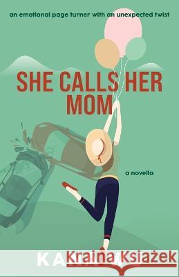 She Calls Her Mom Kana Wu   9781735767666 Bellwind Books - książka
