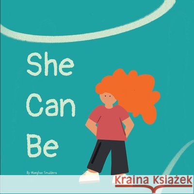 She Can Be Maeghan Smulders 9781777194802 Isbn/Ismn Published Heritage Branch Library a - książka