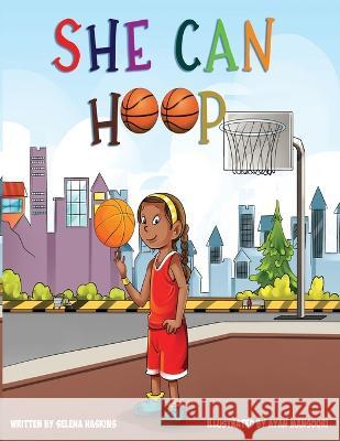 She Can Hoop Ayan Mansoori Selena Haskins  9798429578033 Independently Published - książka
