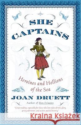 She Captains: Heroines and Hellions of the Sea Joan Druett 9780684856919 Simon & Schuster - książka