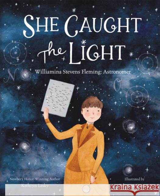 She Caught the Light: Williamina Stevens Fleming: Astronomer Kathryn Lasky Julianna Swaney 9780062849304 HarperCollins - książka