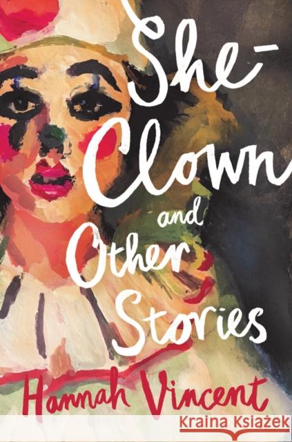 She-Clown, and other stories Hannah Vincent 9781912408382 Myriad Editions - książka
