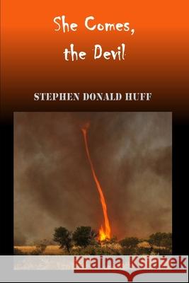 She Comes, the Devil: Wee, Wicked Whispers: Collected Short Stories 2007 - 2008 Stephen Donald Huff, Dr 9781544609423 Createspace Independent Publishing Platform - książka