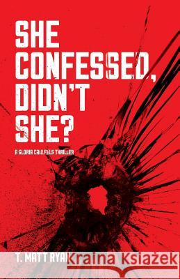 She Confessed, Didn't She? Ryan T Matt 9781942661474 Kitsap Publishing - książka