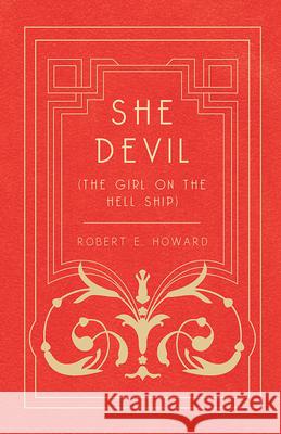 She Devil (The Girl on the Hell Ship) Robert E. Howard 9781473323018 Read Books - książka