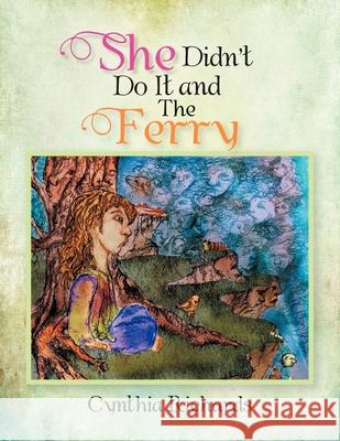 She Didn't Do It and The Ferry Cynthia Richards 9781479730537 Xlibris - książka