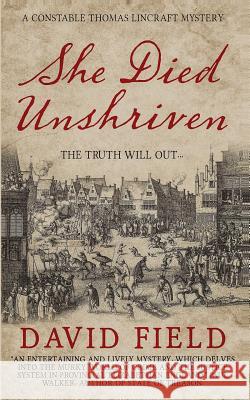 She Died Unshriven: A Constable Thomas Lincraft Mystery David Field 9781080911028 Independently Published - książka