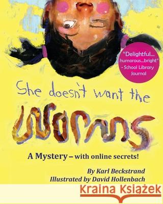She Doesn't Want the Worms: A Mystery - with online secrets Karl Beckstrand, David Hollenbach (Boston College Massachusetts) 9780615492780 Premio Publishing & Gozo Books, LLC - książka