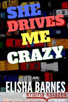 She Drives Me Crazy Elisha Barnes 9781541390041 Createspace Independent Publishing Platform - książka