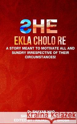 She: Ekla Cholo Re Santosh Avvannavar Dr Shayan Haq Rajashree Ghosh 9781517762162 Createspace - książka