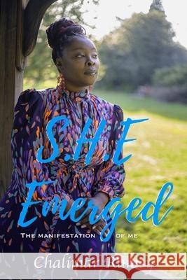 S.H.E. Emerged: The Manifestation of Me Chalimar S Ramey 9781637901601 Bookpatch LLC - książka