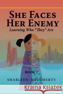She Faces Her Enemy: Learning Who They Are Sharleen Daugherty 9781480958548 Dorrance Publishing Co. - książka