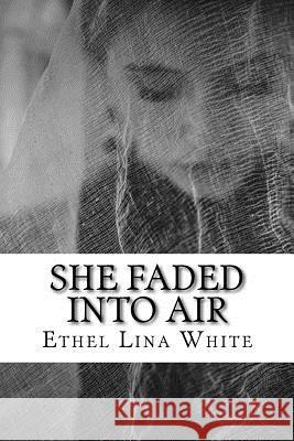 She Faded into Air White, Ethel Lina 9781727397338 Createspace Independent Publishing Platform - książka