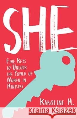 She: Five Keys to Unlock the Power of Women in Ministry Karoline Lewis 9781501804946 Abingdon Press - książka