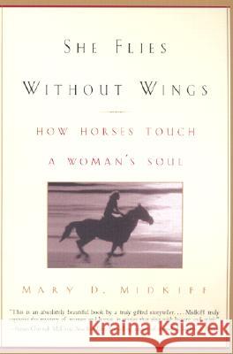 She Flies Without Wings: How Horses Touch a Woman's Soul Mary D. Midkiff 9780385335003 Delta - książka