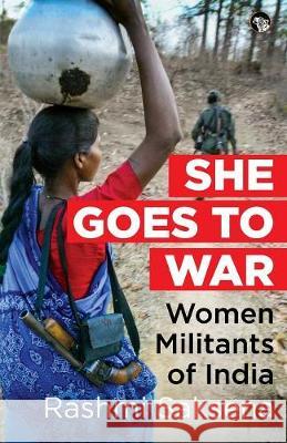 She Goes to War: Women Militants of India Rashmi Saksena 9789387693463 Speaking Tiger Books - książka