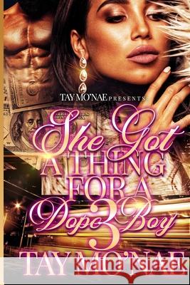 She Got A Thing For A Dope Boy 3 Tay Mo'nae 9781726133197 Createspace Independent Publishing Platform - książka