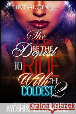 She Gotta Be The Dopest To Ride With The Coldest 2 Kimberly, Kellz 9781535348232 Createspace Independent Publishing Platform - książka