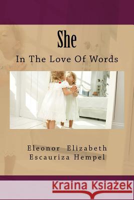 She: In The Love of Words Escauriza Hempel Onor, Eleonor Elizabeth 9781542991452 Createspace Independent Publishing Platform - książka