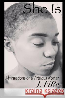 She Is: Affirmations of a Virtuous Woman Jacqueline Fields-Reed 9781540313072 Createspace Independent Publishing Platform - książka