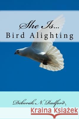 She Is...Bird Alighting MS Deborah Nadine Radford Alexia Dukes 9781542965033 Createspace Independent Publishing Platform - książka