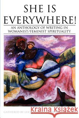 She Is Everywhere!: An Anthology of Writing in Womanist/Feminist Spirituality Birnbaum, Lucia C. 9780595340347 iUniverse - książka