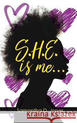 S.H.E. is me... Samantha D Jones 9781545651384 Xulon Press - książka