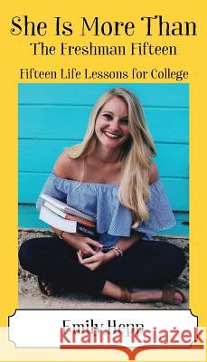 She Is More Than The Freshman Fifteen: Fifteen Life Lessons for College Emily Hepp 9781478787396 Outskirts Press - książka