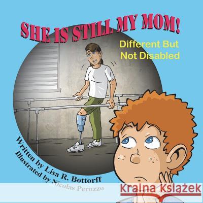 She Is Still My Mom! Different But Not Disabled Lisa R. Bottorff Nicolas Peruzzo 9781612252940 Mirror Publishing - książka