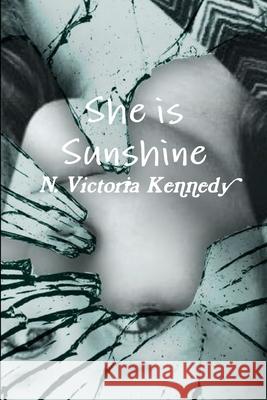 She is Sunshine N Victoria Kennedy 9780359274222 Lulu.com - książka