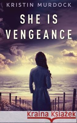 She Is Vengeance Kristin Murdock 9784867507940 Next Chapter - książka