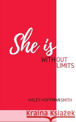 She Is Without Limits Haley Hoffman Smith Country Mouse Design Kelly Hart 9780692823378 She Is Without Limits LLC - książka