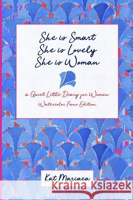 She is Woman: A Quiet Little Diary for Women (Watercolor Fans) Mariaca, Kat 9781940892108 Madaket Lane Publishers - książka